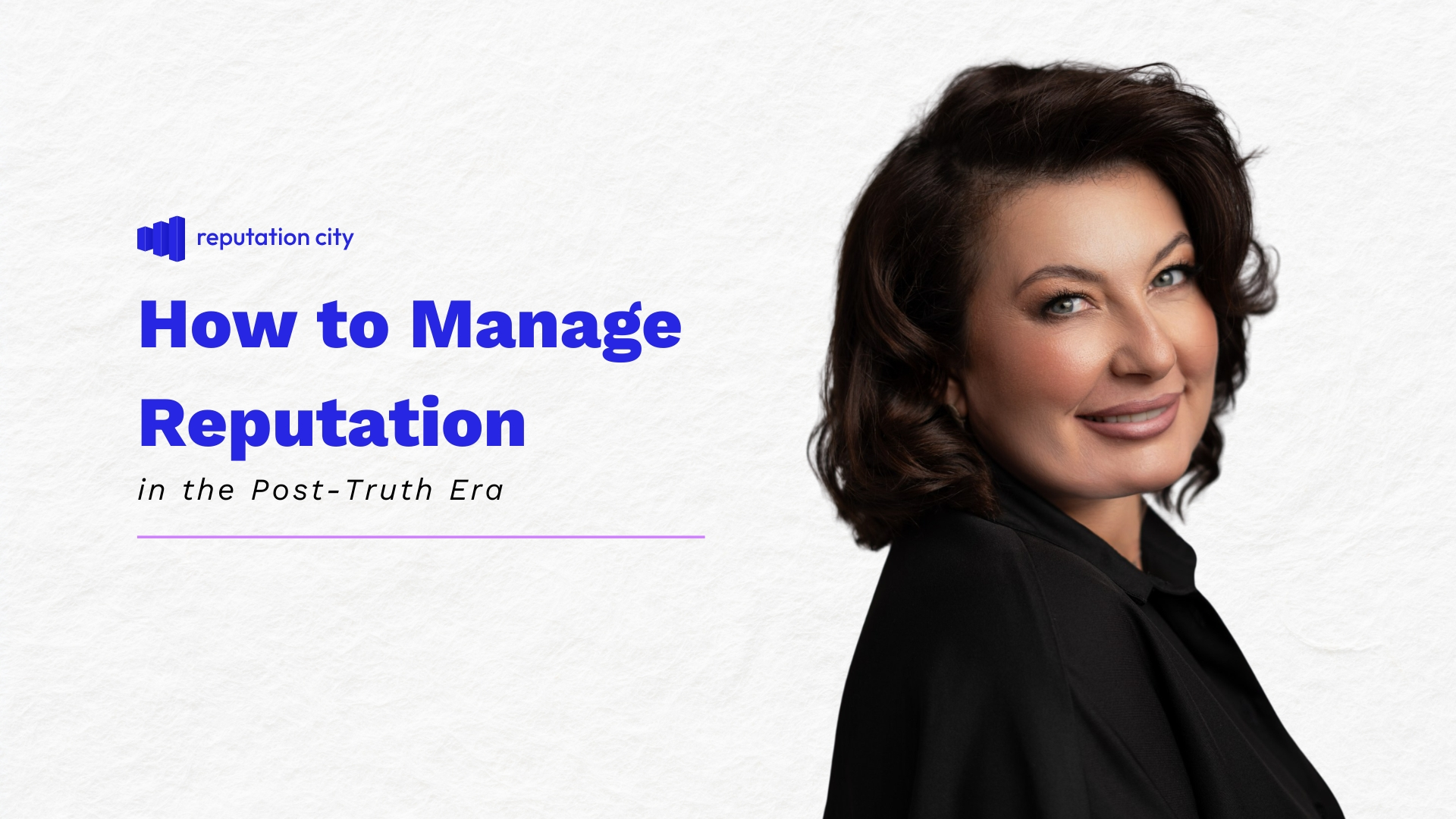 How to Manage Reputation in the Post-Truth Era Reputation City