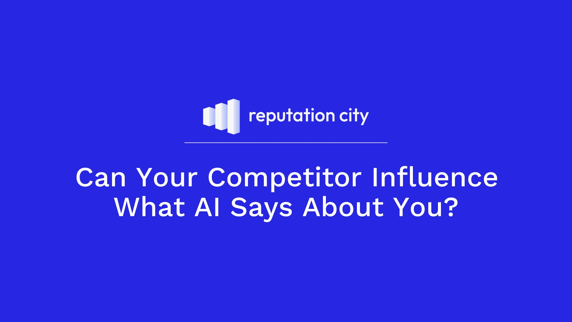 Can Your Competitor Influence What AI Says About You?